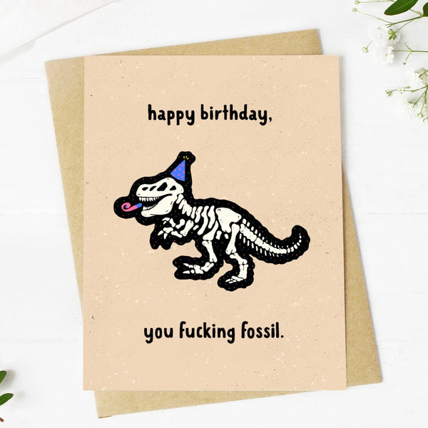 Big Moods - "Happy Birthday You Fuc*ing Fossil" Birthday Card