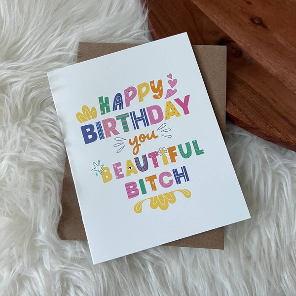 Big Moods - "Happy Birthday you Beautiful Bit**" Greeting Card