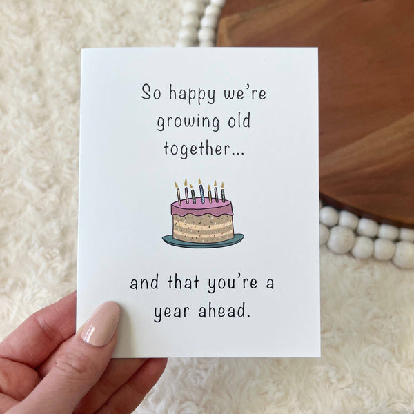 Big Moods - "So Happy We're Growing Old Together" Birthday Card