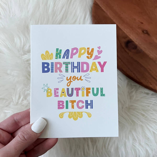 Big Moods - "Happy Birthday you Beautiful Bit**" Greeting Card