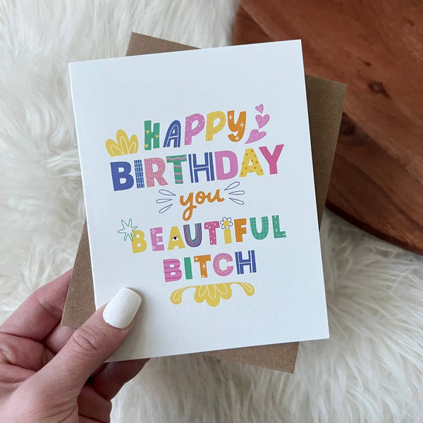 Big Moods - "Happy Birthday you Beautiful Bit**" Greeting Card