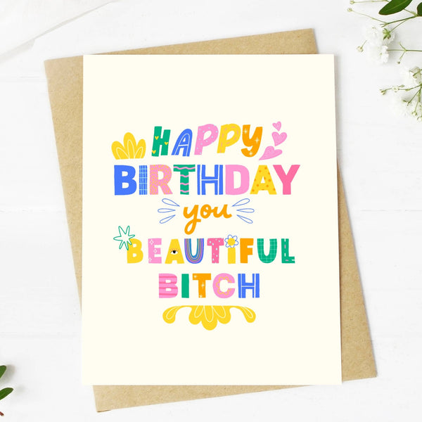 Big Moods - "Happy Birthday you Beautiful Bit**" Greeting Card